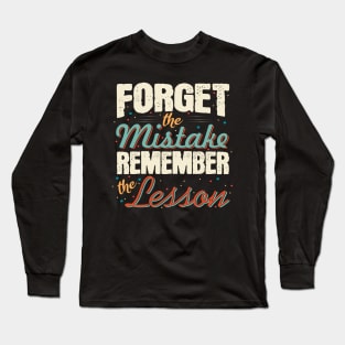 Forget the mistakes remember the lesson Motivational Quote Long Sleeve T-Shirt